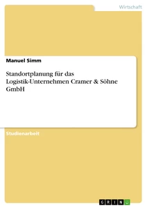 Titel: Standortplanung für das Logistik-Unternehmen Cramer & Söhne GmbH