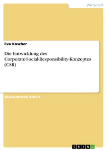 Titel: Die Entwicklung des Corporate-Social-Responsibility-Konzeptes (CSR)