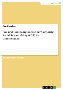 Titel: Pro- und Contra-Argumente der Corporate Social Responsibility (CSR) im Unternehmen