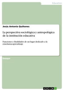 Título: La perspectiva sociológica y antropológica de la institución educativa