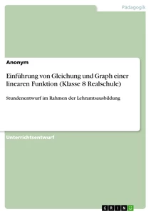 Title: Einführung von Gleichung und Graph einer linearen Funktion (Klasse 8 Realschule)