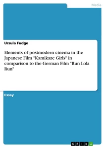 Title: Elements of postmodern cinema in the Japanese Film "Kamikaze Girls" in comparison to the German Film "Run Lola Run"