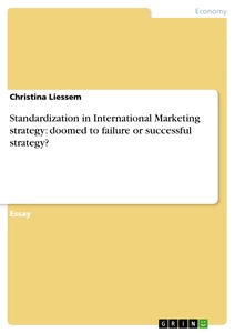 Title: Standardization in International Marketing strategy: doomed to failure or successful strategy?
