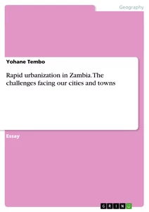 Title: Rapid urbanization in Zambia. The challenges facing our cities and towns