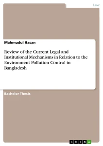 Review of the Current Legal and Institutional Mechanisms in Relation to the Environment Pollution Control in Bangladesh