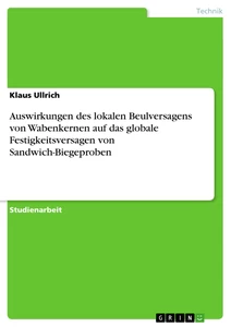 Titel: Auswirkungen des lokalen Beulversagens von Wabenkernen auf das globale Festigkeitsversagen von Sandwich-Biegeproben