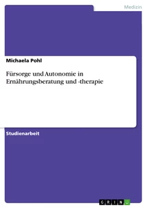 Titel: Fürsorge und Autonomie in Ernährungsberatung und -therapie