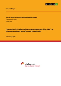 Titel: Transatlantic Trade and Investment Partnership (TTIP). A Discussion about Benefits and Drawbacks