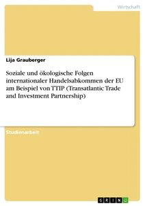 Title: Soziale und ökologische Folgen internationaler Handelsabkommen der EU am Beispiel von TTIP (Transatlantic Trade and Investment Partnership)
