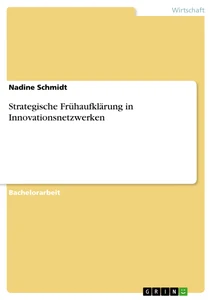 Titel: Strategische Frühaufklärung in Innovationsnetzwerken