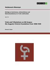 Titel: Trials and Tribulations on Mt Scopus: the Auguste Victoria Foundation from 1898-1939