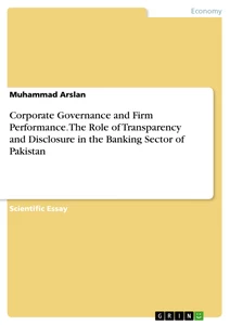 Title: Corporate Governance and Firm Performance. The Role of Transparency and Disclosure in the Banking Sector of Pakistan