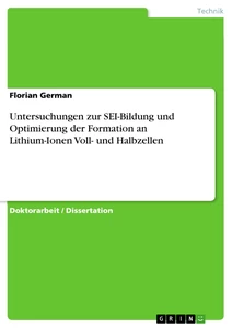 Titel: Untersuchungen zur SEI-Bildung und Optimierung der Formation an Lithium-Ionen Voll- und Halbzellen