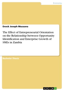The Effect of Entrepreneurial Orientation on the Relationship between Opportunity Identification and Enterprise Growth of SMEs in Zambia