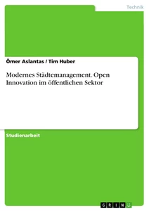 Titel: Modernes Städtemanagement. Open Innovation im öffentlichen Sektor