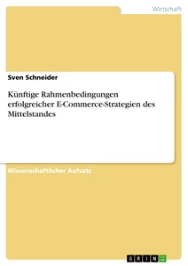 Titel: Künftige Rahmenbedingungen erfolgreicher E-Commerce-Strategien des Mittelstandes