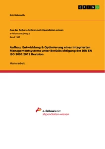 Titel: Aufbau, Entwicklung & Optimierung eines integrierten Managementsystems unter Berücksichtigung der DIN EN ISO 9001:2015 Revision
