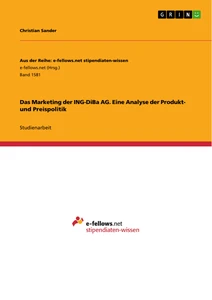 Title: Das Marketing der ING-DiBa AG. Eine Analyse der Produkt- und Preispolitik