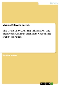 Title: The Users of Accounting Information and their Needs. An Introduction to Accounting and its Branches
