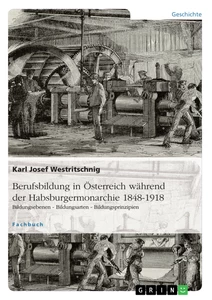 Title: Berufsbildung in Österreich während der Habsburgermonarchie 1848-1918
