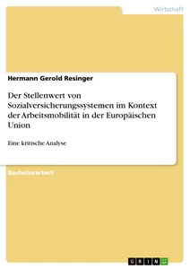 Titel: Der Stellenwert von Sozialversicherungssystemen im Kontext der Arbeitsmobilität in der Europäischen Union
