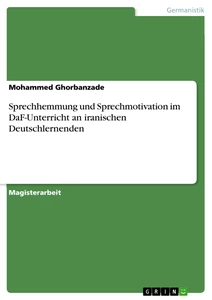 Titel: Sprechhemmung und Sprechmotivation im DaF-Unterricht an iranischen Deutschlernenden