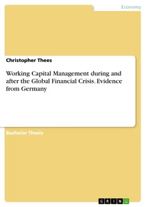 Title: Working Capital Management during and after the Global Financial Crisis. Evidence from Germany