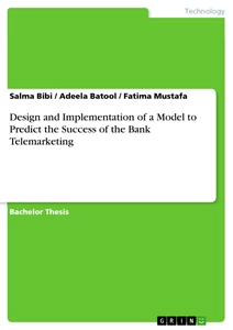 Titel: Design and Implementation of a Model to Predict the Success of the Bank Telemarketing
