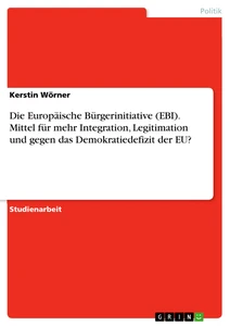 Die Europäische Bürgerinitiative (EBI). Mittel Für Mehr Integration ...