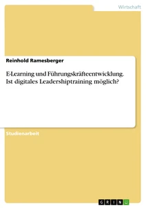 Titel: E-Learning und Führungskräfteentwicklung. Ist digitales Leadershiptraining möglich?