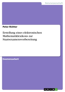 Titel: Erstellung eines elektronischen Mathematiklexikons zur Staatsexamensvorbereitung