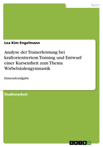 Titel: Analyse der Trainerleistung bei kraftorientiertem Training und Entwurf einer Kurseinheit zum Thema Wirbelsäulengymnastik