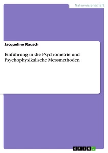 Titel: Einführung in die Psychometrie und Psychophysikalische Messmethoden