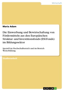 Titel: Die Einwerbung und Bewirtschaftung von Fördermitteln aus den Europäischen Struktur- und Investitionsfonds (ESI-Fonds) im Bildungssektor