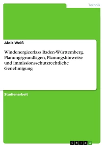 Titel: Windenergieerlass Baden-Württemberg. Planungsgrundlagen, Planungshinweise und immissionsschutzrechtliche Genehmigung