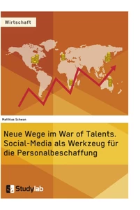 Title: Neue Wege im War of Talents. Social-Media als Werkzeug für die Personalbeschaffung