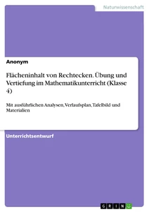 Titel: Flächeninhalt von Rechtecken. Übung und Vertiefung im Mathematikunterricht (Klasse 4)