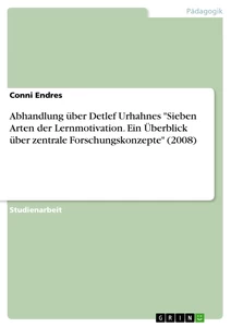 Title: Abhandlung über Detlef Urhahnes "Sieben Arten der Lernmotivation. Ein Überblick über zentrale Forschungskonzepte" (2008)