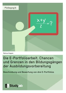 Titel: Die E-Portfolioarbeit. Chancen und Grenzen in den Bildungsgängen der Ausbildungsvorbereitung