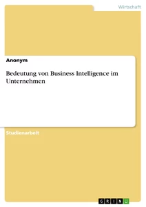 Titel: Bedeutung von Business Intelligence im Unternehmen