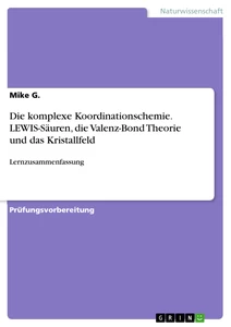 Titel: Die komplexe Koordinationschemie. LEWIS-Säuren, die Valenz-Bond Theorie und das Kristallfeld