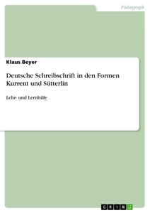 Titel: Deutsche Schreibschrift in den Formen Kurrent und Sütterlin