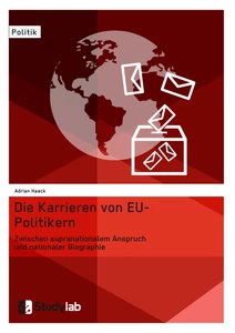 Titel: Die Karrieren von EU-Politikern. Zwischen supranationalem Anspruch und nationaler Biographie