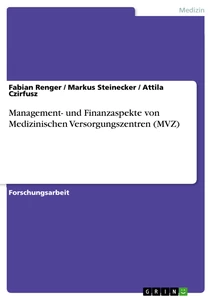 Titel: Management- und Finanzaspekte von Medizinischen Versorgungszentren (MVZ)