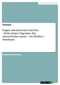 Titel: Fragen und Anworten zum Text „Nicht-relative Tugenden. Ein aristotelischer Ansatz“ von Martha C. Nussbaum
