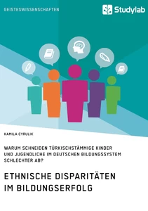 Title: Ethnische Disparitäten im Bildungserfolg. Warum schneiden türkischstämmige Kinder und Jugendliche im deutschen Bildungssystem schlechter ab?