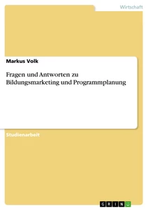 Titel: Fragen und Antworten zu Bildungsmarketing und Programmplanung