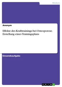 Titel: Effekte des Krafttrainings bei Osteoporose. Erstellung eines Trainingsplans