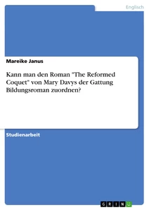 Title: Kann man den Roman "The Reformed Coquet" von Mary Davys der Gattung Bildungsroman zuordnen?