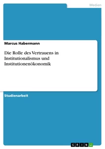 Title: Die Rolle des Vertrauens in Institutionalismus und Institutionenökonomik